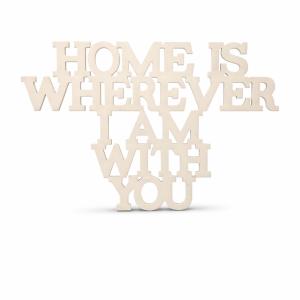 Home Is Wherever I Am With You – Wall Decorative Sign